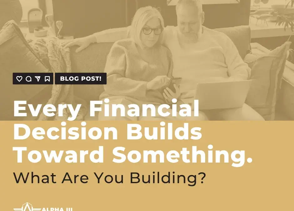 Are Your Financial Decisions Hurting or Helping Your Future?